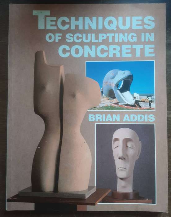 Techniques of Sculpting in Concrete by Brian Addis