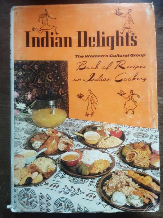 Indian Delights The Women's Cultural Group Book of Recipes on Indian Cookery by Zuleikha Mayat 1971