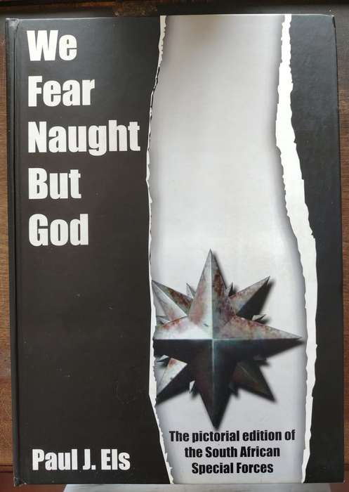 We Fear Naught But God, The Pictorial Edition of the South African Special Forces by Paul Els