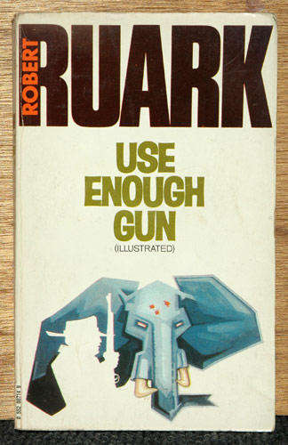 Use Enough Gun -- Robert Ruark