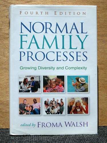 Normal Family Processes, Fourth Edition Growing Diversity and Complexity -- Froma Walsh