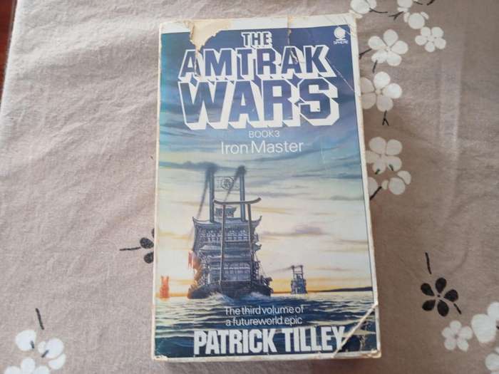 Amtrak Wars #3 Iron Master | Patrick Tilley