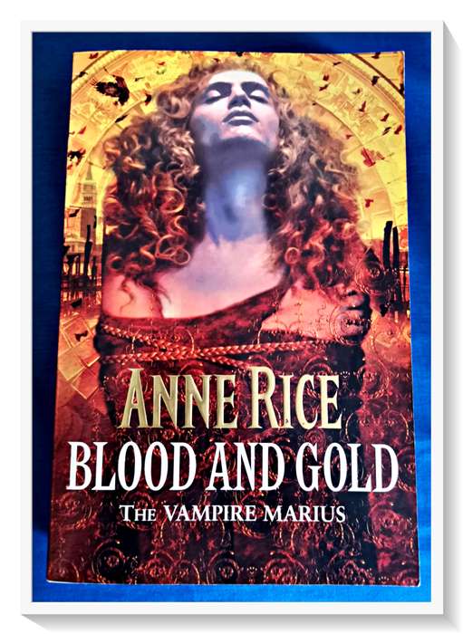 ANNE RICE: Blood and Gold - LARGE Format SOFTCOVER - Condition: Very Good Plus