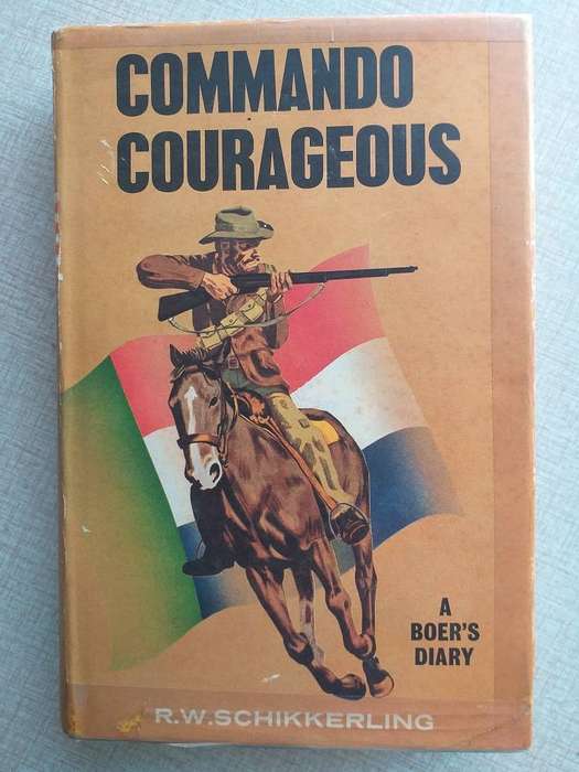 Commando Courageous A Boer's diary (RW Schikkerling)