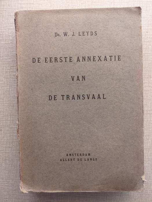 De Eerste Annexatie van de Transvaal (Dr WJ Leyds)