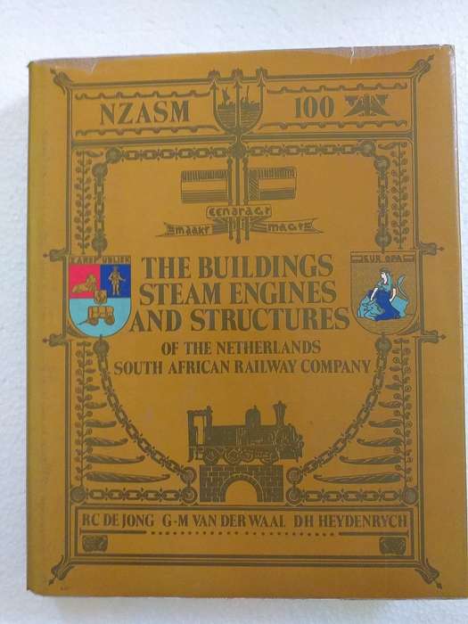 NZASM 100 The Buildings Steam Engines and Structures of the Netherlands South African Railway Compan