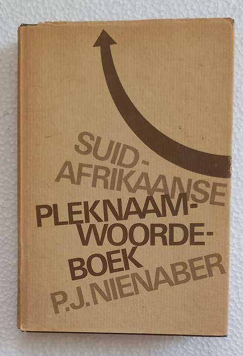 Suid-Afrikaanse Pleknaamwoordeboek Deel 1 (PJ Nienaber)