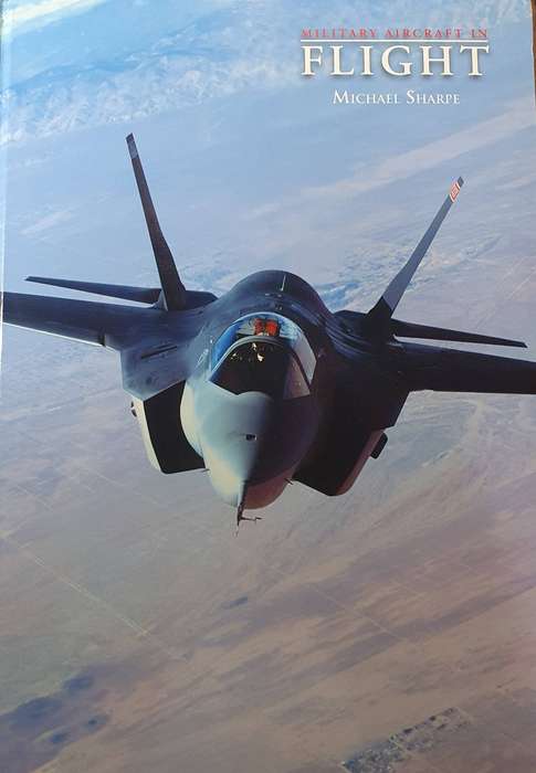 MILITARY AIRCRAFT IN FLIGHT Michael Sharpe 2007 Hardback. HUGE COFFEE TABLE BOOK: 420mm X 300mm