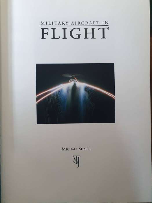 MILITARY AIRCRAFT IN FLIGHT Michael Sharpe 2007 Hardback. HUGE COFFEE TABLE BOOK: 420mm X 300mm
