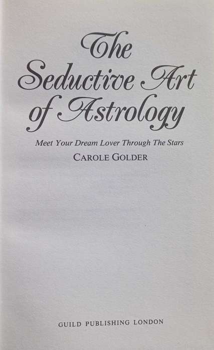 The seductive art of astrology by Carole Golder