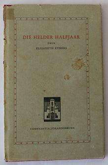 Die Helder Halfjaar deur Elisabeth Eybers-1957