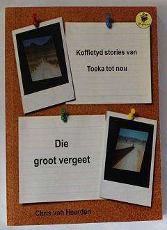 Koffietyd stories van Toeka tot nou deur Chris van Heerden. Geteken !