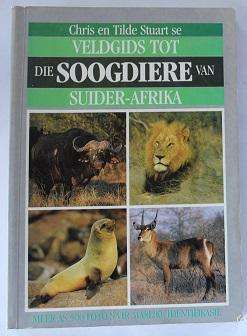Veldgids tot die Soogdiere van Suider-Afrika deur Chris en Tilde Stuart