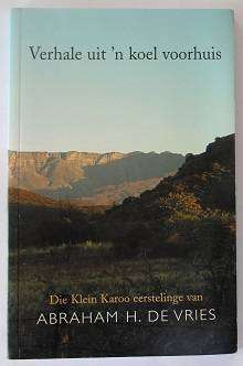 Verhale uit 'n koel voorhuis deur Abraham H. de Vries. Die Klein Karoo eerstelinge.