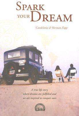 Spark your Dream: A true life Story where Dreams are fullfilled .. Herman and Candelaria Zapp Signed
