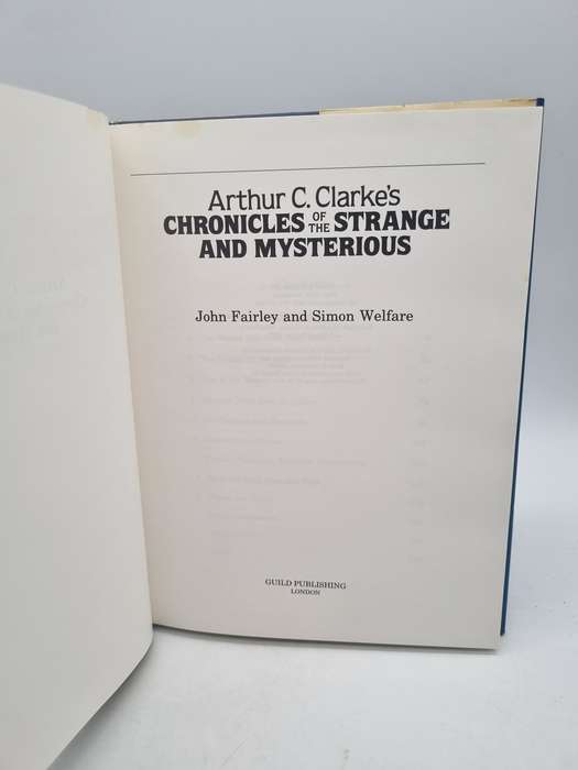 Arthur C. Clarke's Chronicles of the Strange and Mysterious by John Fairley & Simon Welfare