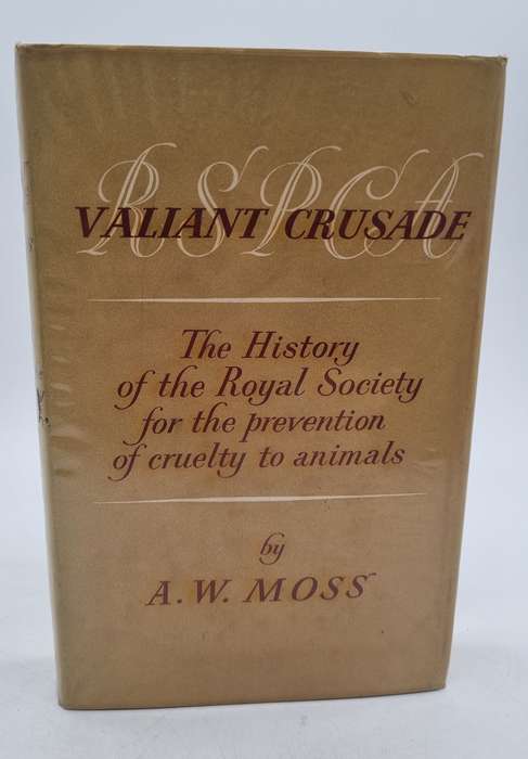 RSPCA - Valiant Crusade, The History Of The Royal Society - Rare First Edition by AW Moss
