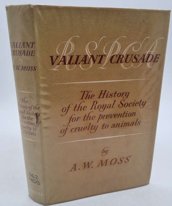 RSPCA - Valiant Crusade, The History Of The Royal Society - Rare First Edition by AW Moss