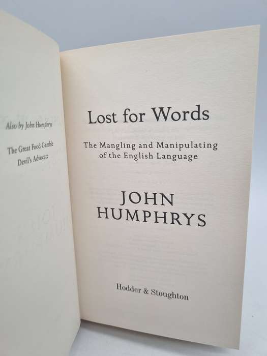 Lost for Word : The Mangling and Manipulating of the English Language by John Humphrys