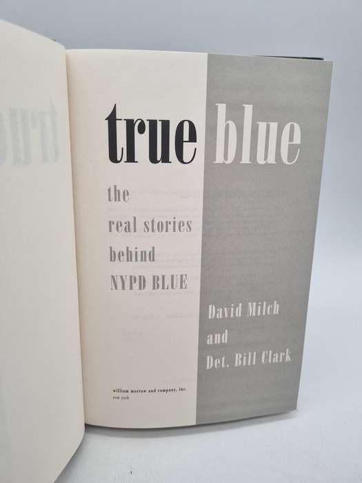 True Blue: The Real Stories Behind NYPD Blue by David Milch and Bill Clark