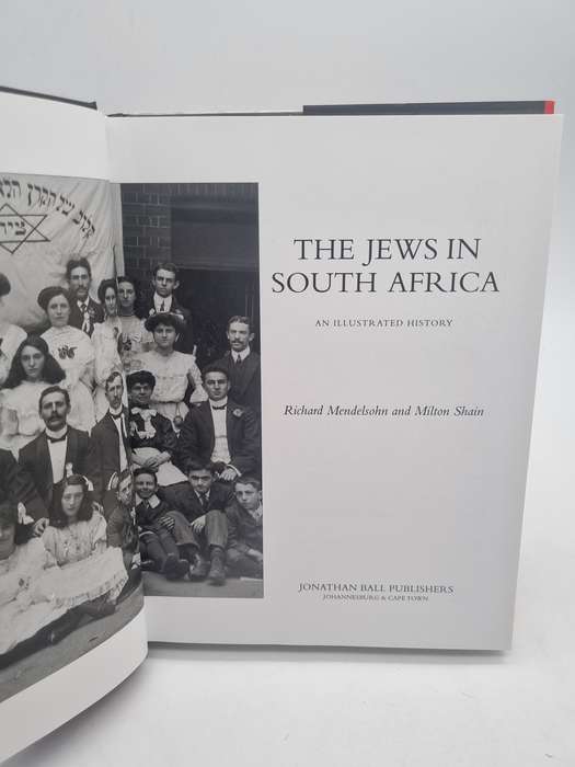 The Jews in South Africa - An illustrated History - Richard Mendelsohn and Milton Shain