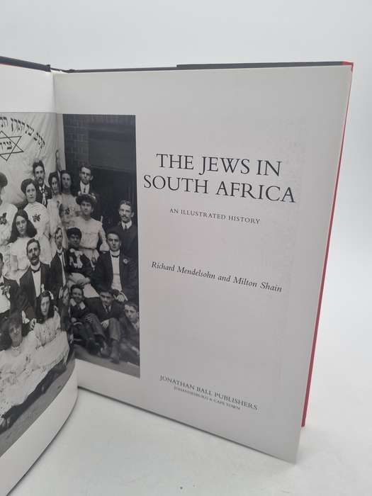 The Jews in South Africa - An illustrated History - Richard Mendelsohn and Milton Shain