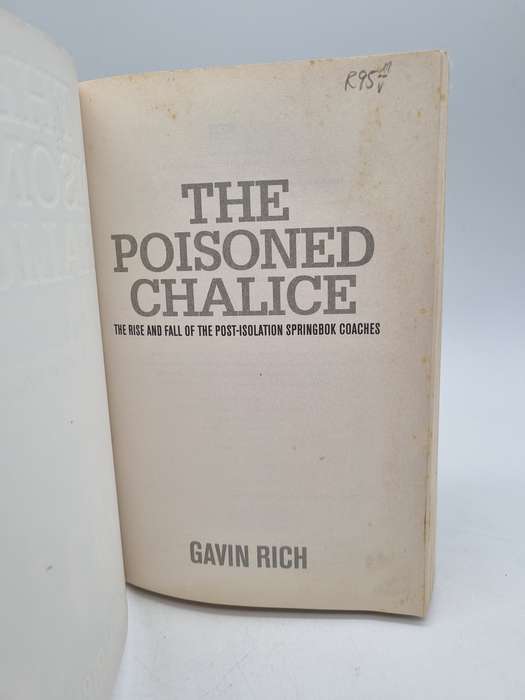 The Poisoned Chalice: The Rise And Fall Of The Post-Isolation Springbok Coaches - Gavin Rich