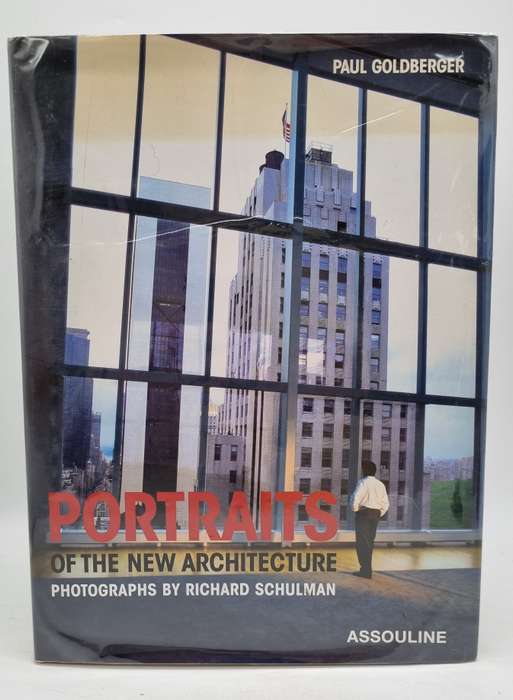 Portraits Of The New Architecture - Paul Goldberger and Richard Schulman