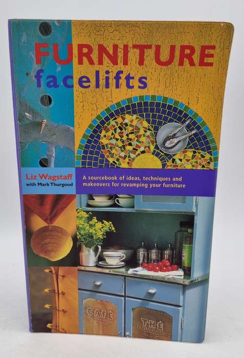 Furniture Facelifts by Liz Wagstaff & Mark Thurgood | A sourcebook of ideas, techniques