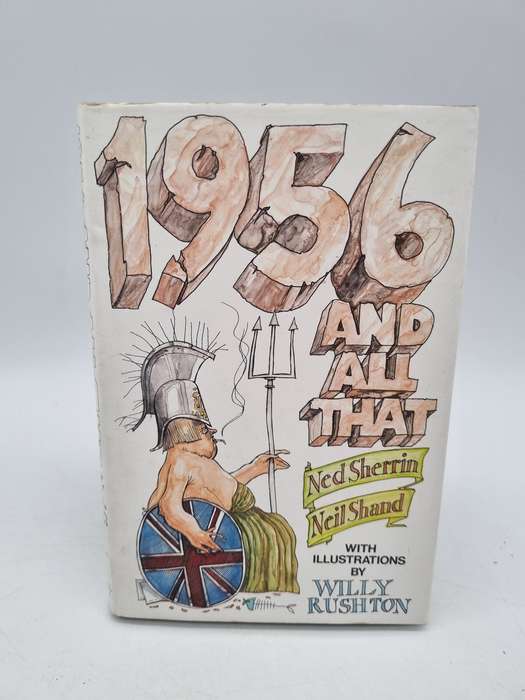 1956 and All that: A Memorable History of England Since the War to End All Wars Ned Sherrin