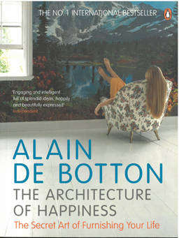 The Architecture of Happiness ~ Alain De Botton