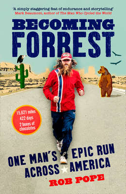 Becoming Forrest: One Man's Epic Run Across America ~ Rob Pope