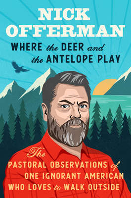 Where the Deer and the Antelope Play: The Pastoral Observations.... Nick Offerman