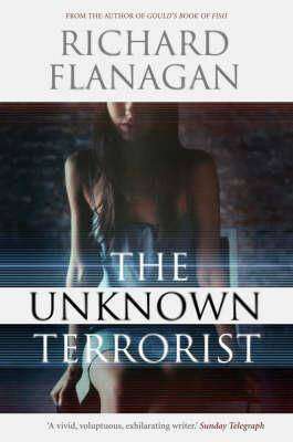 The Unknown Terrorist ~ Richard Flanagan