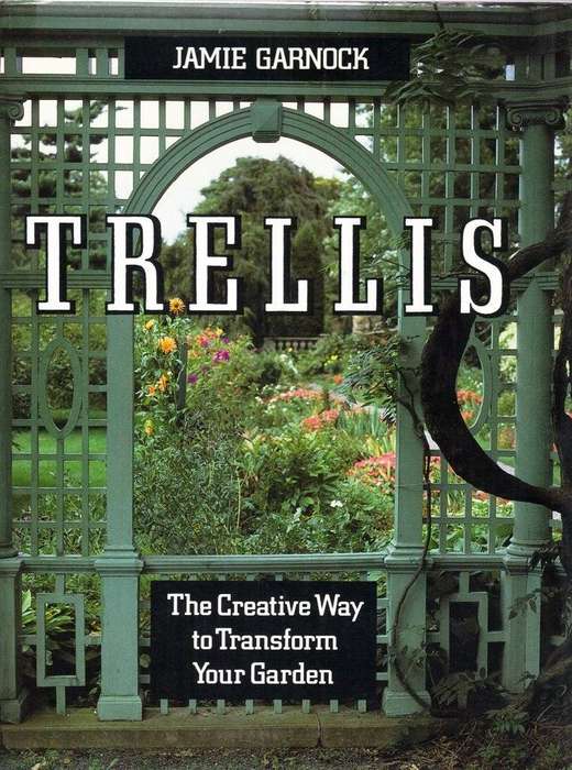 Trellis: The Creative Way To Transform Your Garden ~ Jamie Garnock | + How to Build Fences & Gates