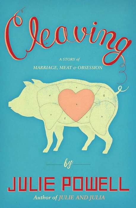 Cleaving: A Story of Marriage, Meat, and Obsession ~ Julie Powell
