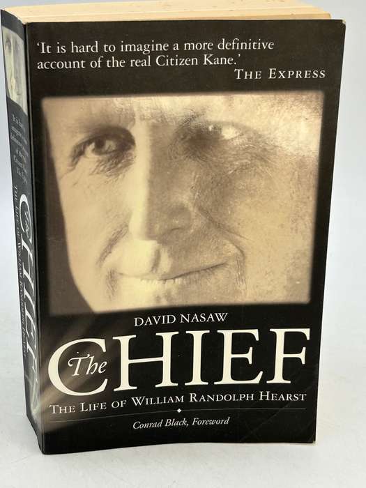 The Chief: The Life of William Randolph Hearst by David Nasaw