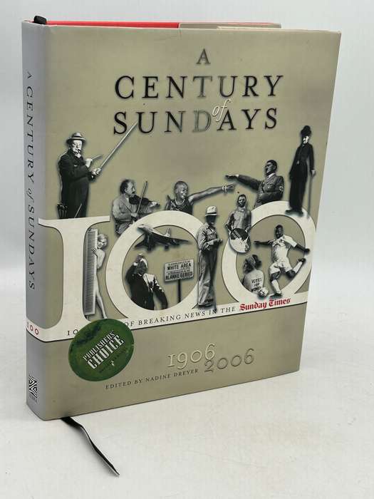 A Century of Sundays - 100 Years of Breaking News in The Sunday Times 1906 - 2006