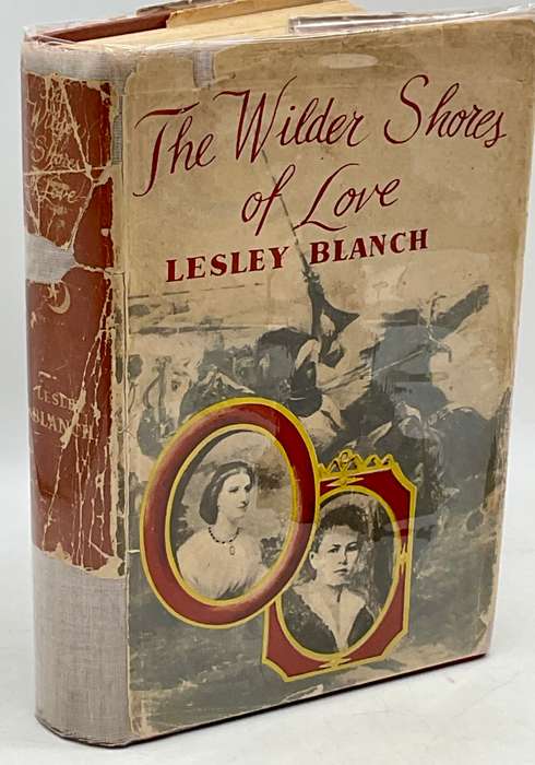 The Wilder Shores of Love by Lesley Blanch |  John Murray 1954 First UK Edition