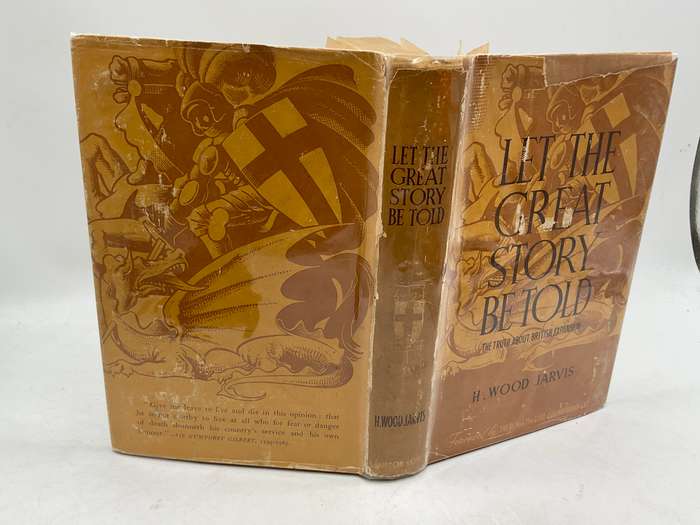 Let the Great Story be Told: The Truth About British Expansion by H. Wood Jarvis