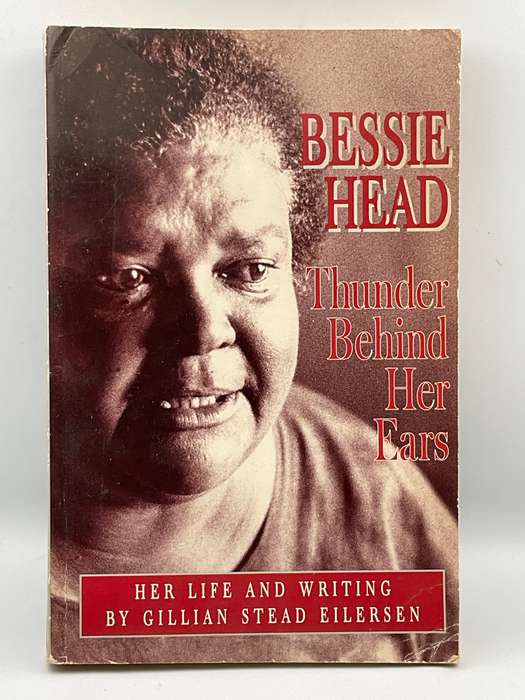 Bessie Head ~ Thunder Behind Her Ears Her Life and Writings by Gillian Stead Eilersen