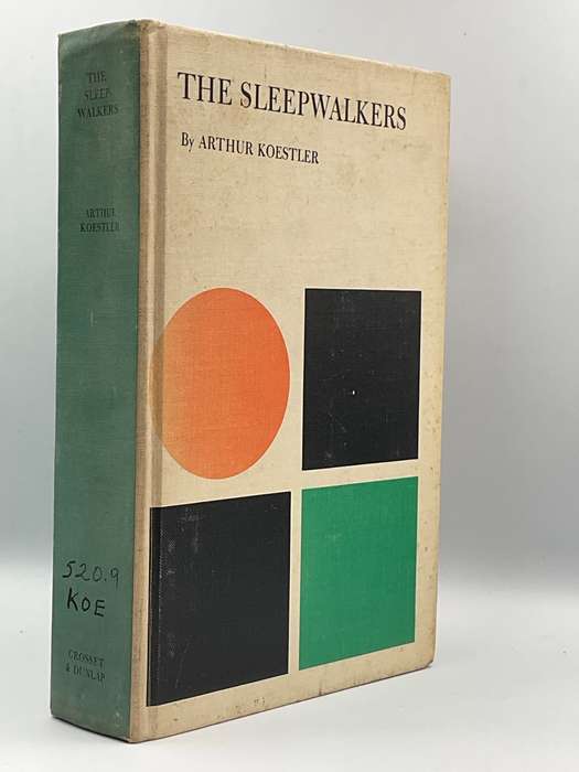 The Sleepwalkers: A History of Man's Changing Vision of the Universe by Arthur Koestler