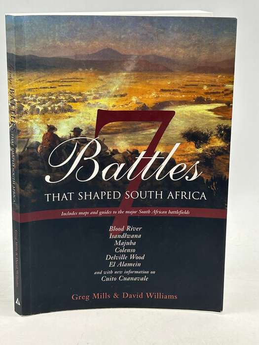 7 Battles That Shaped South Africa by Greg Mills & David Williams