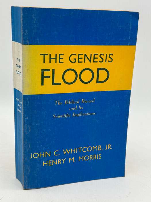 The Genesis Flood: The Biblical Record and Its Scientific Implications by John C Whitcomb