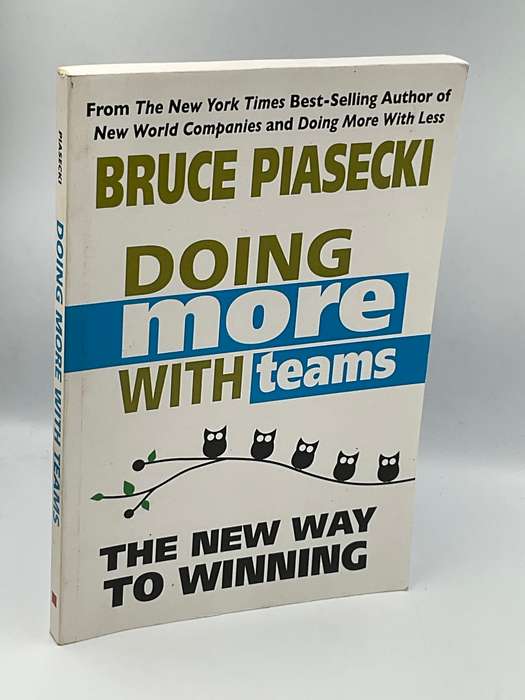 Doing More With Teams: The New Way to Winning - Bruce Piasecki