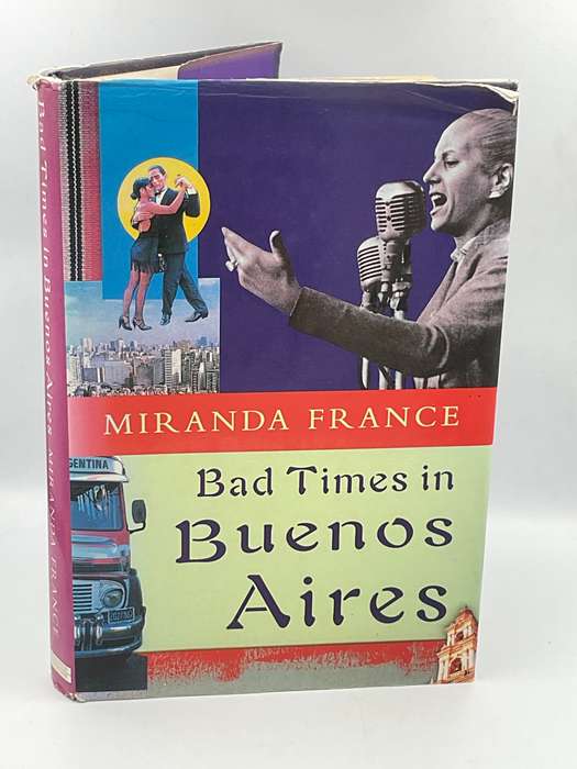 Bad Times in Buenos Aires by Miranda France