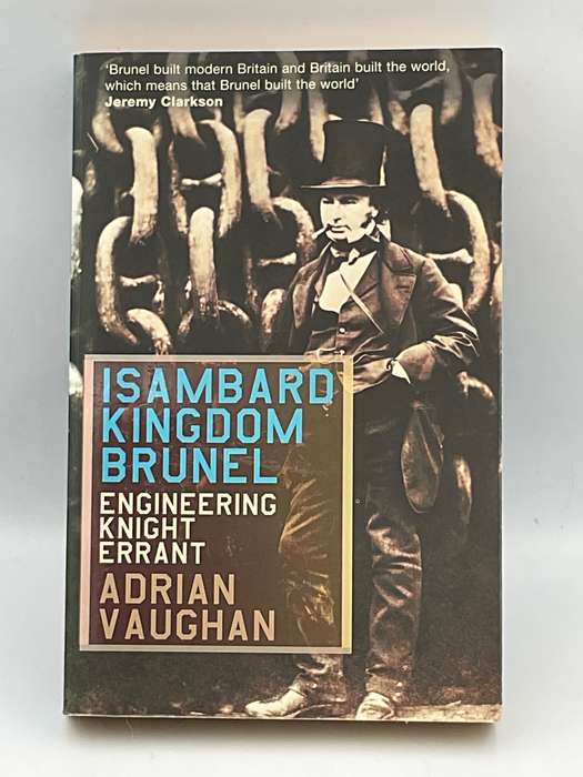 Isambard Kingdom Brunel By Adrian Vaughan | Engineering Knight Errant