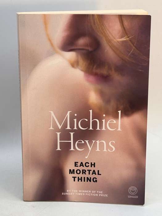 Each Mortal Thing by Michiel Heyns