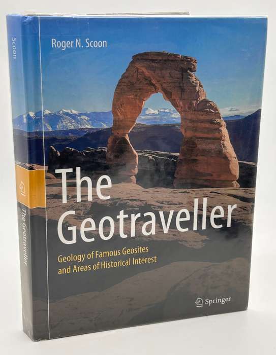 The Geotraveller: Geology of Famous Geosites and Areas of Historical Interest by Roger N Scoon 2021