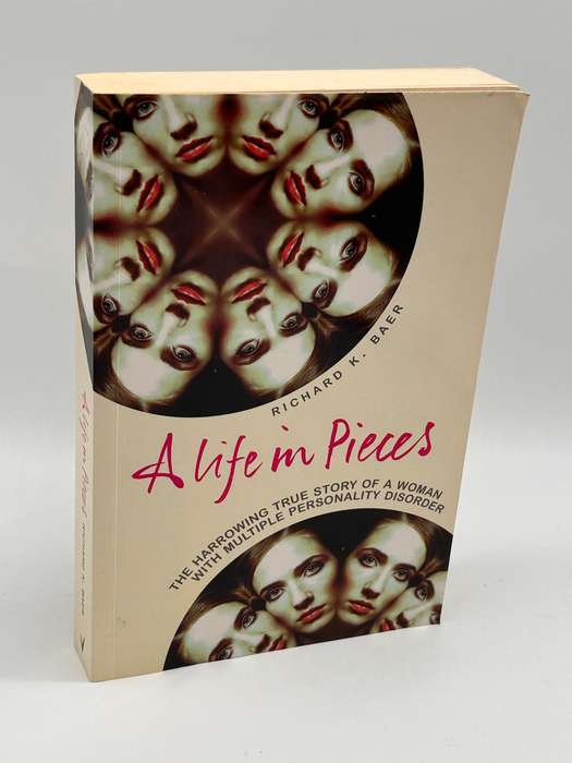 A Life in Pieces: The harrowing true story of a woman with multiple personality disorder ~ RK Baer